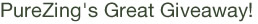 PureZing's Great Monthly Giveaway!