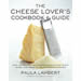 The Cheese Lover's Cookbook and Guide