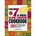 The $7 a Meal Slow Cooker Cookbook: 301 Delicious, Nutritious Recipes the Whole Family Will Love!